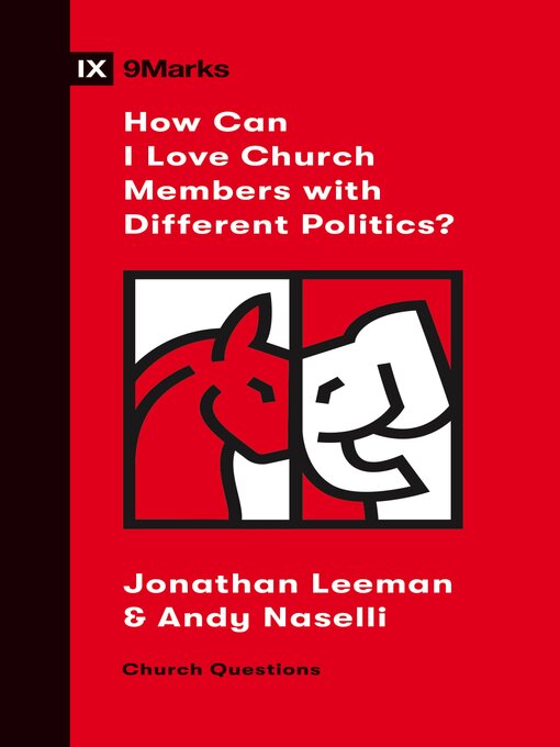 Title details for How Can I Love Church Members with Different Politics? by Jonathan Leeman - Available